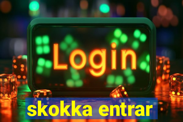 skokka entrar